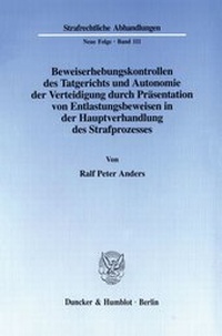 Abbildung von: Beweiserhebungskontrollen des Tatgerichts und Autonomie der Verteidigung durch Präsentation von Entlastungsbeweisen in der Hauptverhandlung des Strafprozesses. - fibre