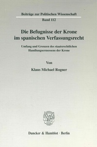 Abbildung von: Die Befugnisse der Krone im spanischen Verfassungsrecht. - Duncker & Humblot