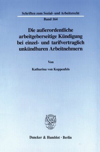Abbildung von: Die außerordentliche arbeitgeberseitige Kündigung bei einzel- und tarifvertraglich unkündbaren Arbeitnehmern. - fibre