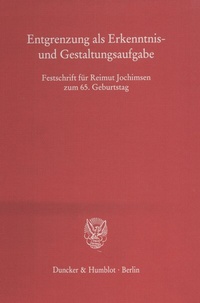 Abbildung von: Entgrenzung als Erkenntnis- und Gestaltungsaufgabe. - Duncker & Humblot