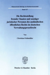 Abbildung von: Die Rechtsstellung fremder Staaten und sonstiger juristischer Personen des ausländischen öffentlichen Rechts im deutschen Verwaltungsprozeßrecht. - fibre