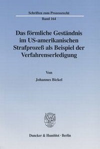 Abbildung von: Das förmliche Geständnis im US-amerikanischen Strafprozeß als Beispiel der Verfahrenserledigung. - Duncker & Humblot