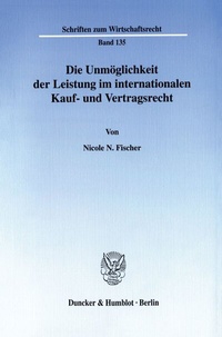 Abbildung von: Die Unmöglichkeit der Leistung im internationalen Kauf- und Vertragsrecht. - fibre