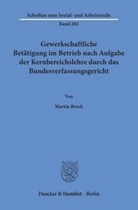Abbildung von: Gewerkschaftliche Betätigung im Betrieb nach Aufgabe der Kernbereichslehre durch das Bundesverfassungsgericht. - fibre