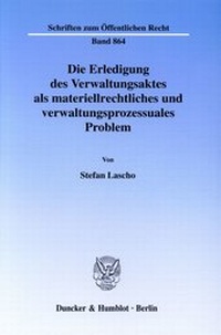 Abbildung von: Die Erledigung des Verwaltungsaktes als materiellrechtliches und verwaltungsprozessuales Problem. - fibre
