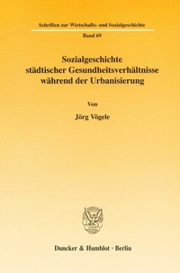 Abbildung von: Sozialgeschichte städtischer Gesundheitsverhältnisse während der Urbanisierung. - Duncker & Humblot