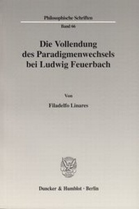Abbildung von: Die Vollendung des Paradigmenwechsels bei Ludwig Feuerbach. - fibre