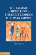 Cover: The Climate of Rebellion in the Early Modern Ottoman Empire - Cambridge University Press