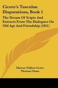 Cover: Cicero's Tusculan Disputations, Book 1 - Kessinger Publishing Co