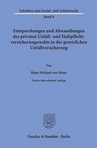 Abbildung von: Entsprechungen und Abwandlungen des privaten Unfall- und Haftpflichtversicherungsrechts in der gesetzlichen Unfallversicherung. - Duncker & Humblot