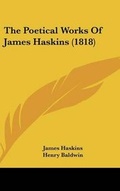 Cover: The Poetical Works of James Haskins (1818) - Kessinger Publishing