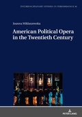 Cover: American Political Opera in the Twentieth Century - Peter Lang Verlag