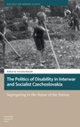 Cover: The Politics of Disability in Interwar and Socialist Czechoslovakia - Amsterdam University Press