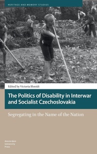 Enlarge image Cover: The Politics of Disability in Interwar and Socialist Czechoslovakia - Amsterdam University Press