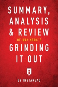 Abbildung von: Summary, Analysis & Review of Ray Kroc's Grinding It Out with Robert Anderson by Instaread - Instaread, Inc