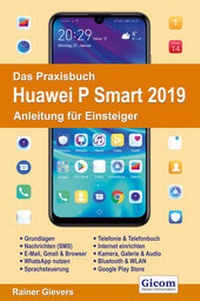 Abbildung von: Das Praxisbuch Huawei P Smart 2019 - Anleitung für Einsteiger - Gievers, Rainer