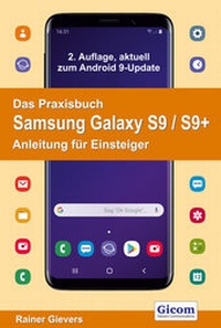 Abbildung von: Das Praxisbuch Samsung Galaxy S9 / S9+ - Anleitung für Einsteiger - Gievers, Rainer