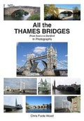 Cover: All the Thames Bridges from Source to Dartford in photogrpahs - Northern Writers