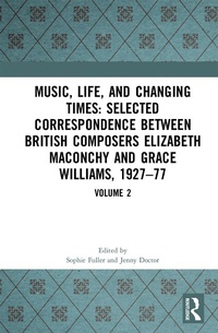 Abbildung von: Music, Life and Changing Times: Selected Correspondence Between British Composers Elizabeth Maconchy and Grace Williams, 1927-77 - Routledge