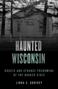 Abbildung von: Haunted Wisconsin - Globe Pequot Press