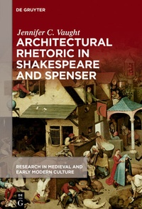 Enlarge image Cover: Architectural Rhetoric in Shakespeare and Spenser - Medieval Institute Publications