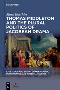 Cover: Thomas Middleton and the Plural Politics of Jacobean Drama - De Gruyter