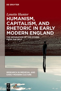 Abbildung von: Humanism, Capitalism, and Rhetoric in Early Modern England - De Gruyter
