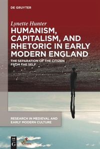 Enlarge image Cover: Humanism, Capitalism, and Rhetoric in Early Modern England - De Gruyter