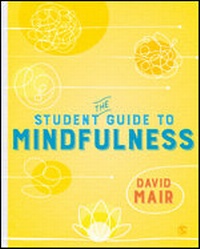 Enlarge image Cover: The Student Guide to Mindfulness - SAGE Publications Ltd