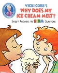 Cover: Vicki Cobb's Why Does My Ice Cream Melt? - Racehorse Publishing