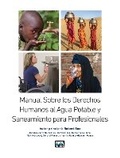 Cover: Manual Sobre los Derechos Humanos al Agua Potable y Saneamiento para Profesionales - IWA Publishing