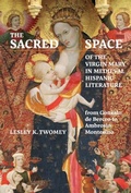 Cover: The Sacred Space of the Virgin Mary in Medieval Hispanic Literature - De Gruyter