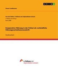 Abbildung von: Kooperative Fuehrung in der Polizei als verbindliche Fuehrungsverhaltensvorschrift - GRIN Verlag