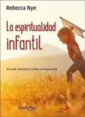 Cover: La espiritualidad infantil : en qu&eacute; consiste y c&oacute;mo enriquecerla - SAN PABLO, Editorial