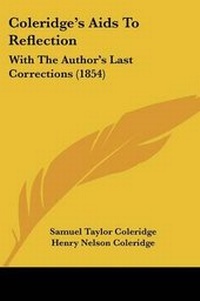 Enlarge image Cover: Coleridge's Aids To Reflection - Kessinger Publishing Co