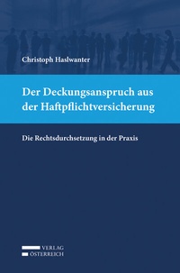 Abbildung von: Der Deckungsanspruch aus der Haftpflichtversicherung - Verlag Österreich