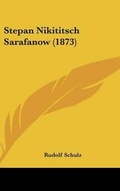 Cover: Stepan Nikititsch Sarafanow (1873) - Kessinger Publishing