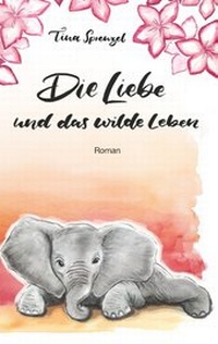 Abbildung von: Die Liebe und das wilde Leben - BoD - Books on Demand
