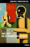 Cover: Ernst Kapp und die Anthropologie der Medien - Kulturverlag Kadmos Berlin
