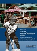 Cover: Zukunft, die aus Tr&uuml;mmern wuchs - Main-Post