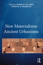 Cover: New Materialisms Ancient Urbanisms - Routledge
