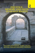 Cover: Injustice, Memory and Faith in Human Rights - Routledge