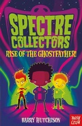 Cover: Spectre Collectors: Rise of the Ghostfather! - Nosy Crow Ltd