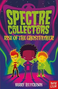 Enlarge image Cover: Spectre Collectors: Rise of the Ghostfather! - Nosy Crow Ltd