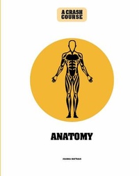 Enlarge image Cover: Anatomy: A Crash Course - Ivy Press