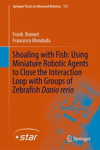 Enlarge image Cover: Shoaling with Fish: Using Miniature Robotic Agents to Close the Interaction Loop with Groups of Zebrafish Danio rerio - Springer