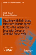 Cover: Shoaling with Fish: Using Miniature Robotic Agents to Close the Interaction Loop with Groups of Zebrafish Danio rerio - Springer
