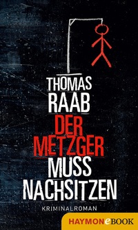 Abbildung von: Der Metzger muss nachsitzen - Haymon Verlag