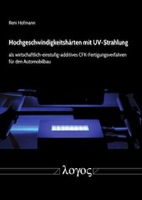 Abbildung von: Hochgeschwindigkeitshärten mit UV-Strahlung als wirtschaftlich-einstufig-additives CFK-Fertigungsverfahren für den Automobilbau - Logos Berlin