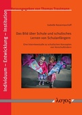 Cover: Das Bild &uuml;ber Schule und schulisches Lernen von Schulanf&auml;ngern - Logos Berlin